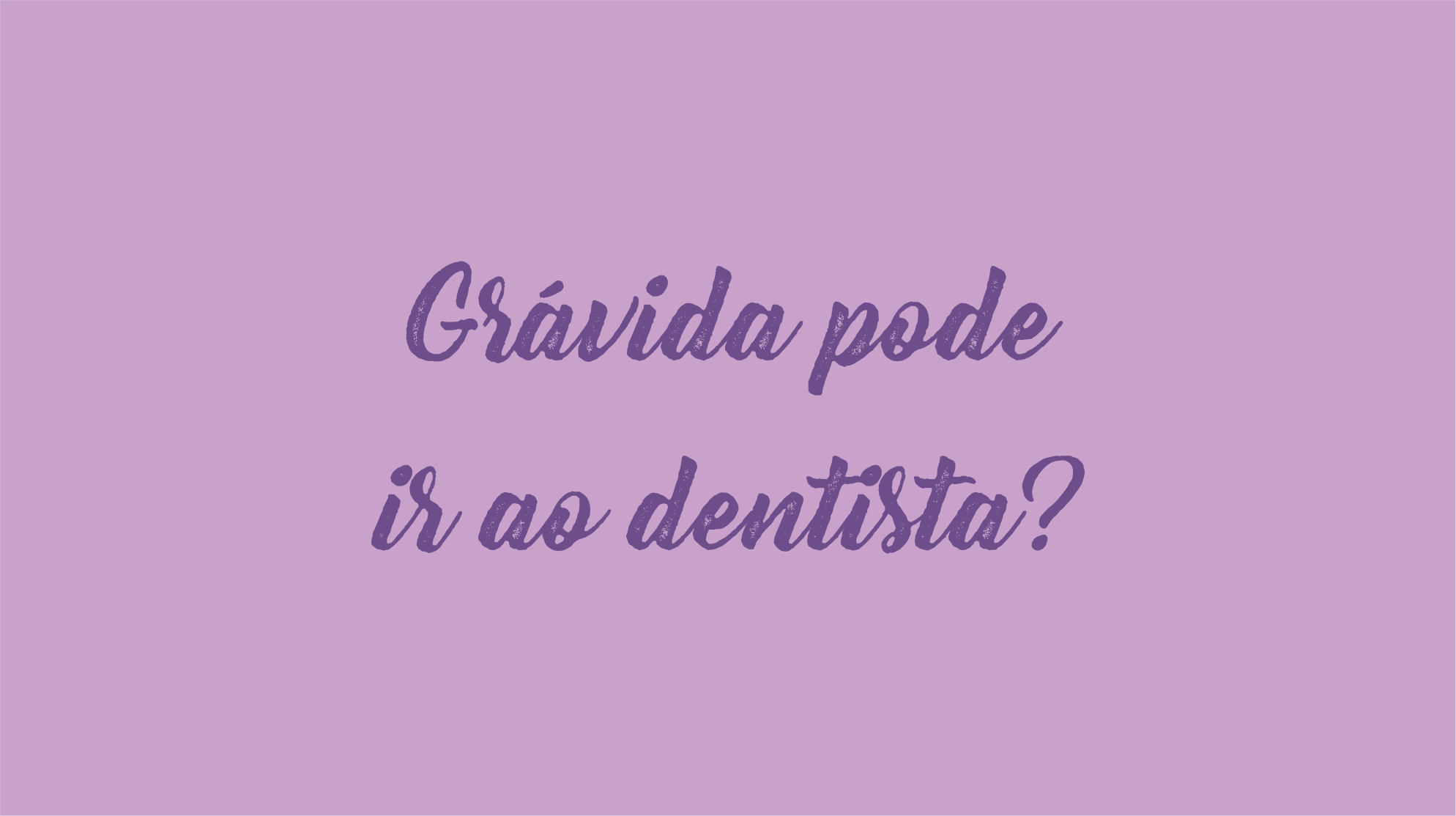 Dentista Minuto #11: Grávida pode ir ao dentista?