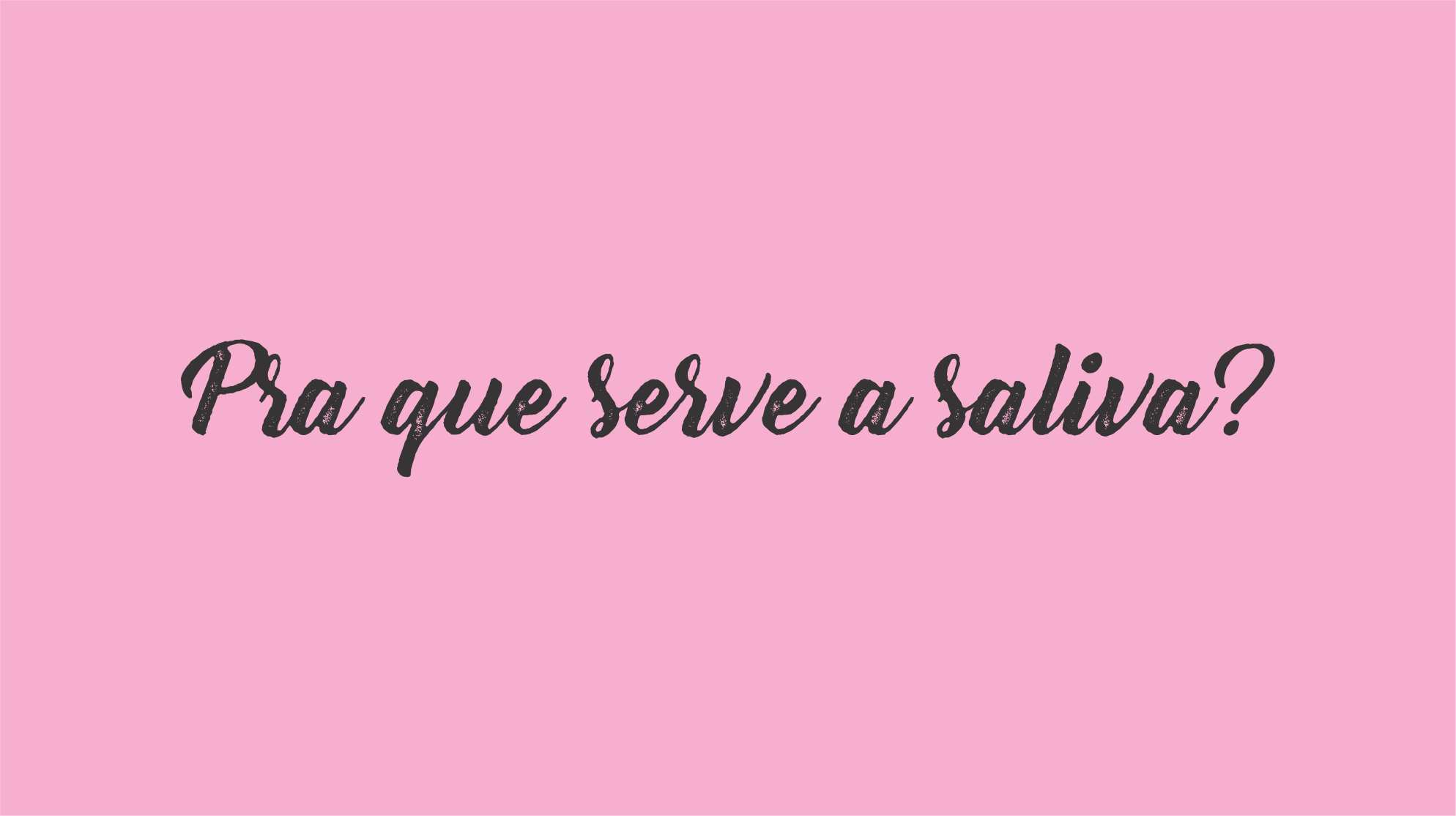 Dentista Minuto #21: Pra que serve a saliva?