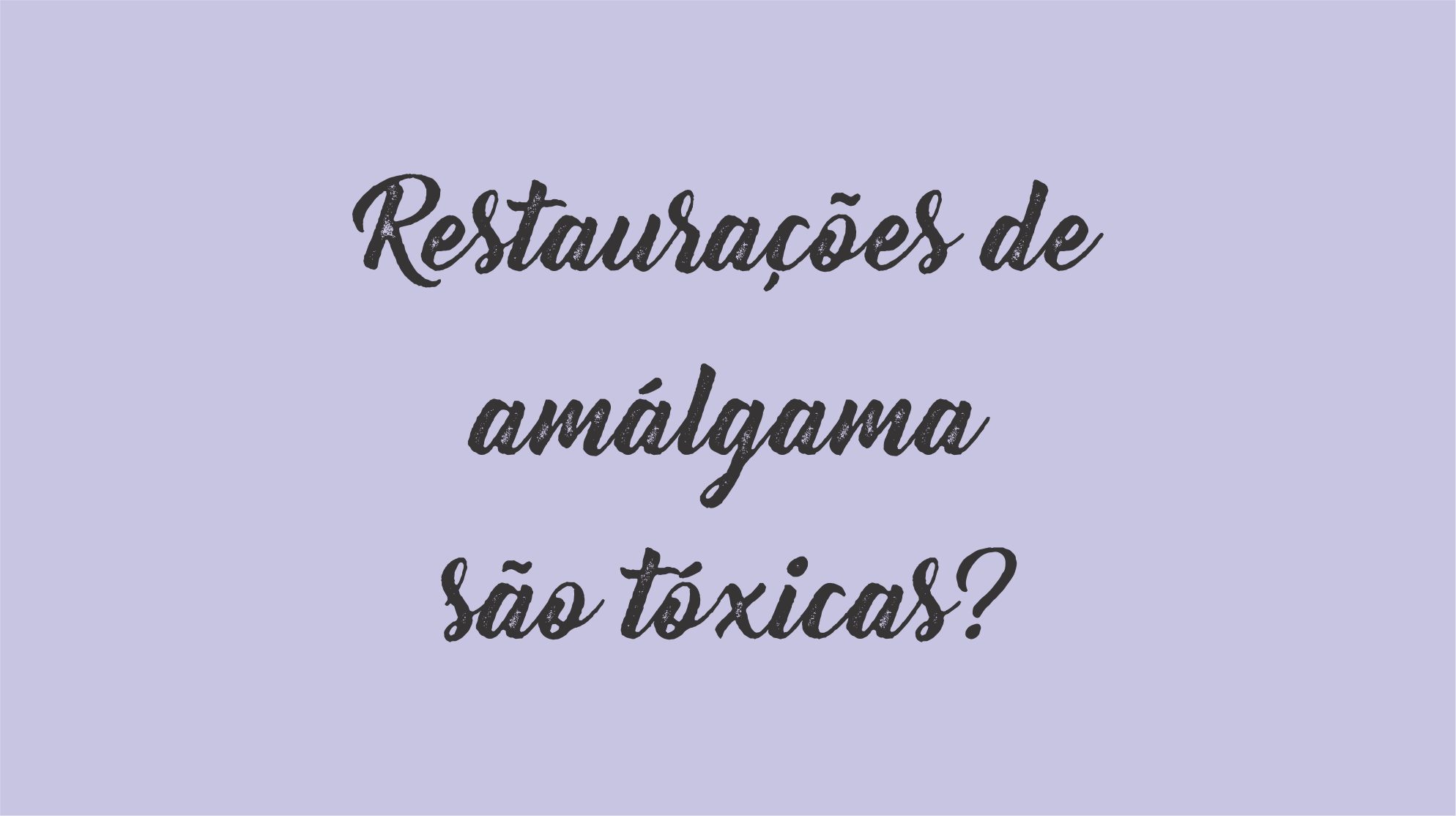Dentista Minuto #22: Restaurações de amálgama são tóxicas?