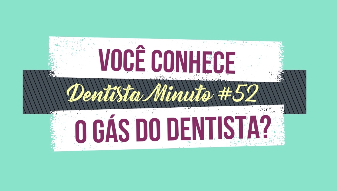 Dentista Minuto #52: O Gás do Dentista