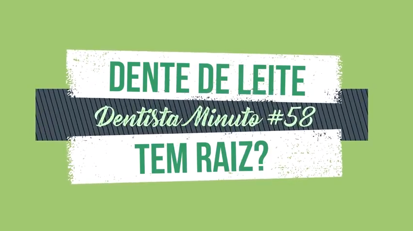 Dentista Minuto #58: Dente de leite tem raiz?